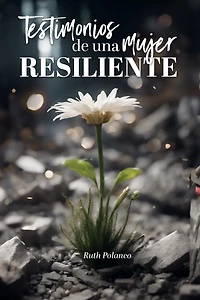 Testimonios de una mujer resiliente