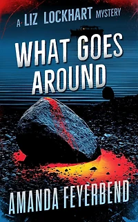 What Goes Around: A Liz Lockhart Mystery