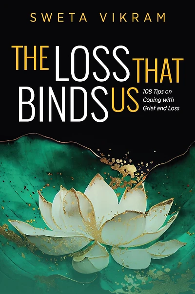 The Loss That Binds Us: 108 Tips on Coping With Grief and