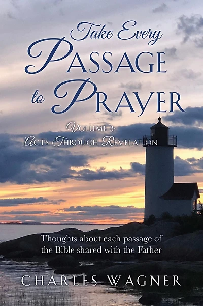 Take Every Passage to Prayer: Volume 3 - Acts Through Revelation