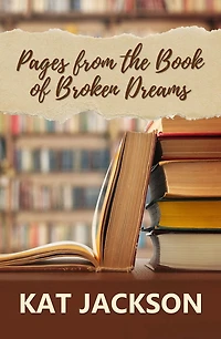 Pages from the Book of Broken Dreams