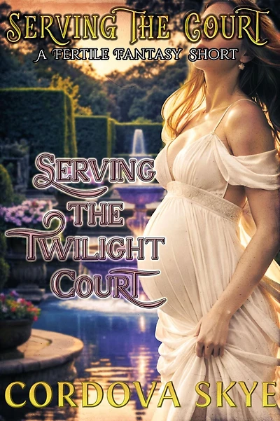 Serving the Twilight Court: A Fertile Fantasy Short