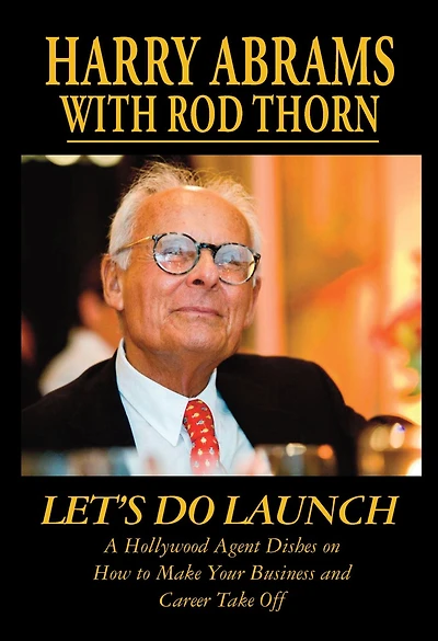 Let's Do Launch - A Hollywood Agent Dishes on How to Make Your Business and Career Take Off