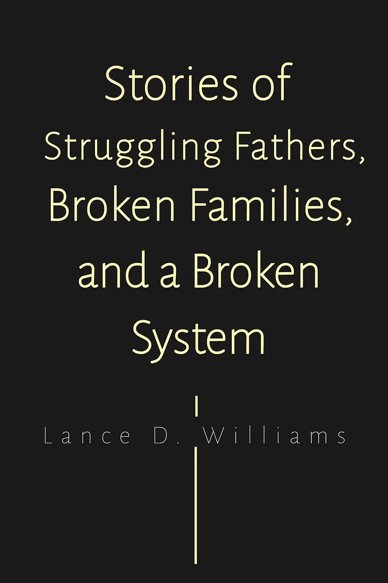 Stories of Struggling Fathers, Broken Families, and a System