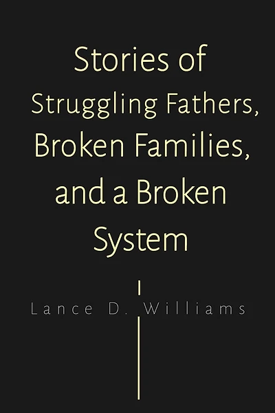 Stories of Struggling Fathers, Broken Families, and a System