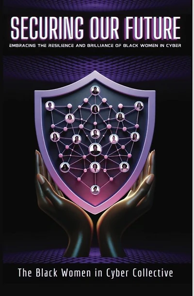 Securing Our Future: Embracing The Resilience and Brilliance of Black Women Cyber