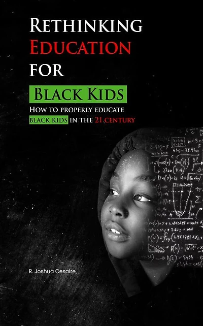 Rethinking Education for Black Kids: How to Properly Educate Kids the 21st Century