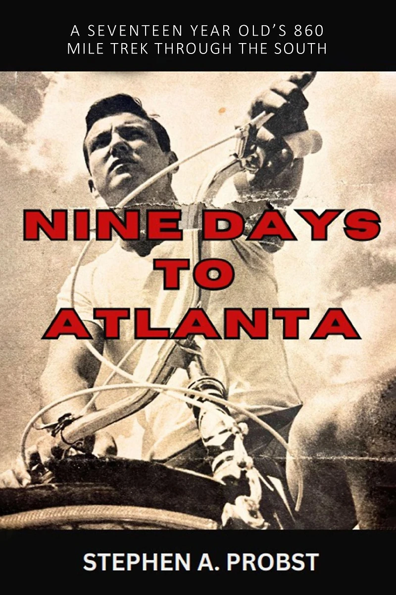 Nine Days To Atlanta: A Seventeen Year Old's 860 Mile Trek Through The South