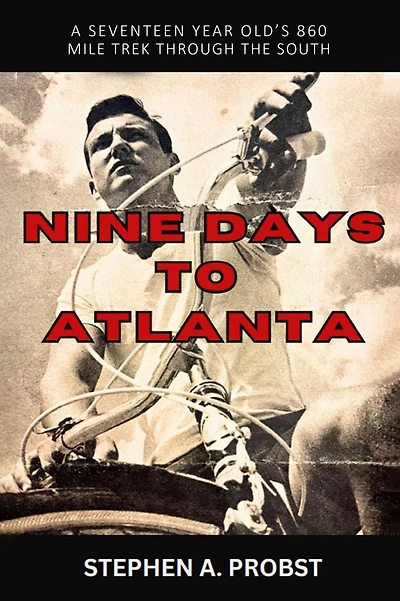 Nine Days To Atlanta: A Seventeen Year Old's 860 Mile Trek Through The South