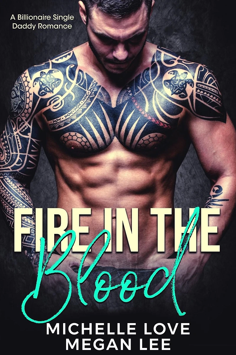 Fire the Blood: A Billionaire Single Daddy Romance