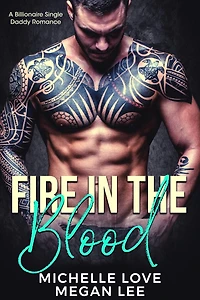 Fire the Blood: A Billionaire Single Daddy Romance