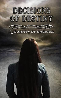 Decisions of Destiny: A Journey Choices