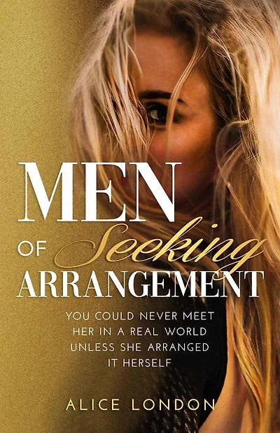 Men of Seeking Arrangement: YOU COULD NEVER MEET HER A REAL WORLD UNLESS SHE ARRANGED IT HERSELF
