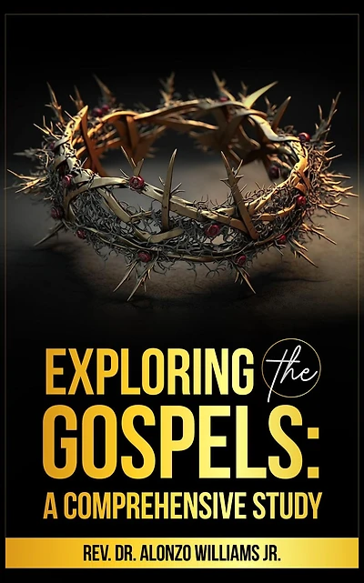 Exploring The Gospels: A Comprehensive Study