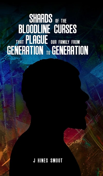 Shards of the Bloodline Curses that Plague Our Family from Generation to