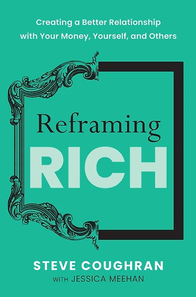 Reframing Rich: Creating a Better Relationship with Your Money, Yourself, and Others