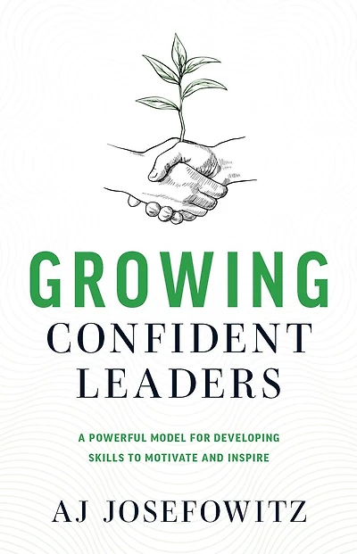 Growing Confident Leaders: A Powerful Model for Developing Skills to Motivate and Inspire