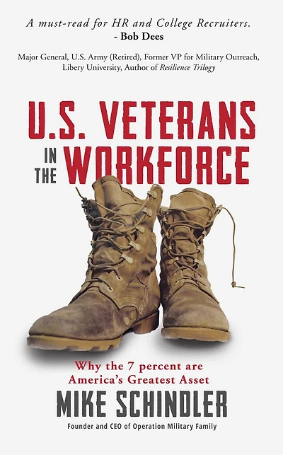 U.S. Veterans the Workforce: Why 7 Percent are America's Greatest Assets