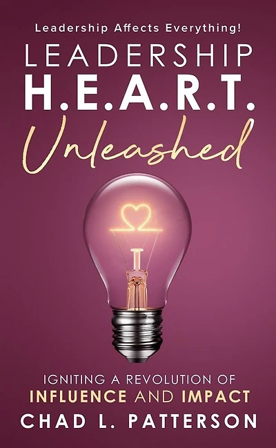 Leadership H.E.A.R.T. Unleashed: Igniting a Revolution of Influence and Impact