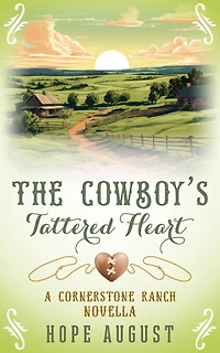 The Cowboy's Tattered Heart: A Clean and Wholesome Contemporary Romance