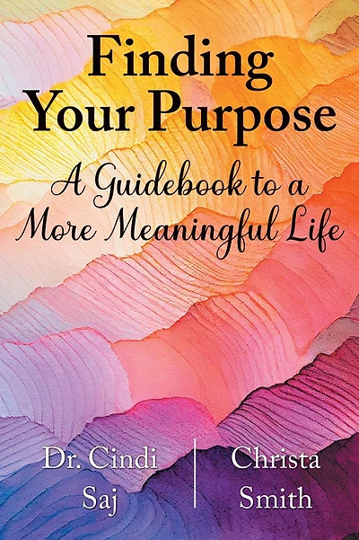 Finding Your Purpose: a Guidebook to More Meaningful Life