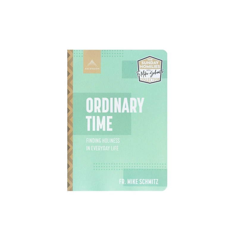 Ordinary Time: Finding Holiness in Everyday Life
