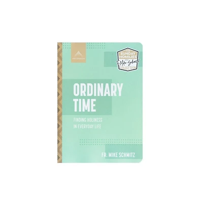 Ordinary Time: Finding Holiness in Everyday Life