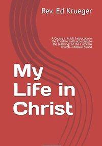 My Life in Christ: An instruction guide for those who inquiring about the Christian faith
