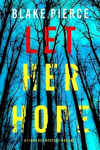Let Her Hope (A Fiona Red FBI Suspense Thriller-Book 3)