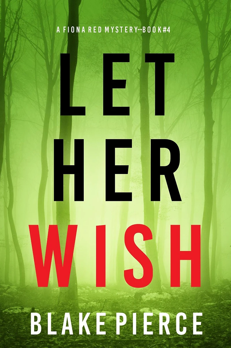 Let Her Wish (A Fiona Red FBI Suspense Thriller-Book 4)