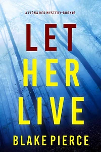 Let Her Live (A Fiona Red FBI Suspense Thriller-Book 5)