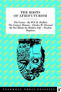 The Roots of Afrofuturism: Forward Looking SciFi from African American Authors