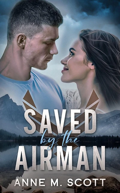 Saved by the Airman: A Heroic Military Romantic Suspense