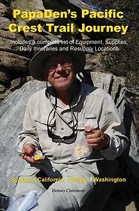 PapaDen's Pacific Crest Trail Journey: Southern California, Oregon and Washington: