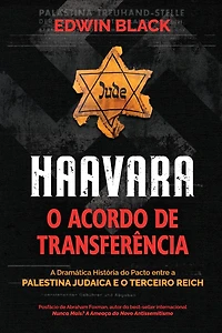 Haavara: o Acordo de Transferência: a Dramatica Historia do Pacto Entre Palestina Judaica e Terceiro Reich