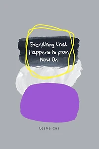 Everything that Happens Is from Now On