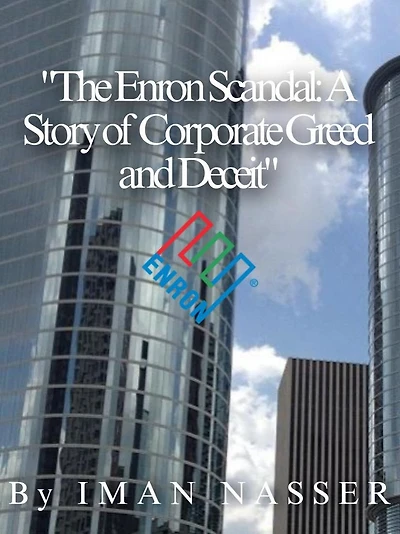 The Enron Scandal: A Story of Corporate Greed and Deceit