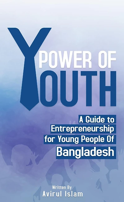 Power of Youth: A Guide to Entrepreneurship for Young People Bangladesh