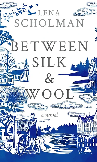 Between Silk and Wool: A novel of Holland the Second World War