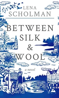 Between Silk and Wool: A novel of Holland the Second World War