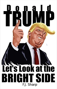 Donald Trump: Let's Look at the Bright Side: