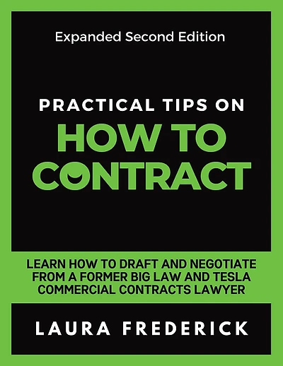 Practical Tips on How to Contract: Learn Draft and Negotiate From a Former Big Law Tesla Commercial Contracts Lawyer