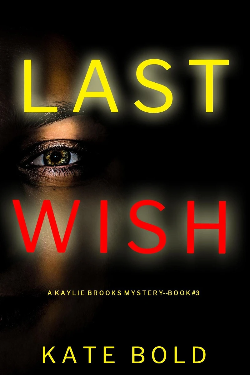 Last Wish (A Kaylie Brooks Psychological Suspense ThrillerBook 3)