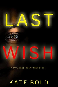 Last Wish (A Kaylie Brooks Psychological Suspense ThrillerBook 3)