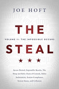 The Steal: Volume II - Impossible Occurs:From Access Denied to Collusion