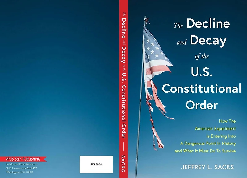 the Decline and Decay of U.S. Constitutional Order: How American experiment is entering into a dangerous point history what it must do to survive
