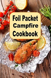 Foil Packet Campfire Cookbook