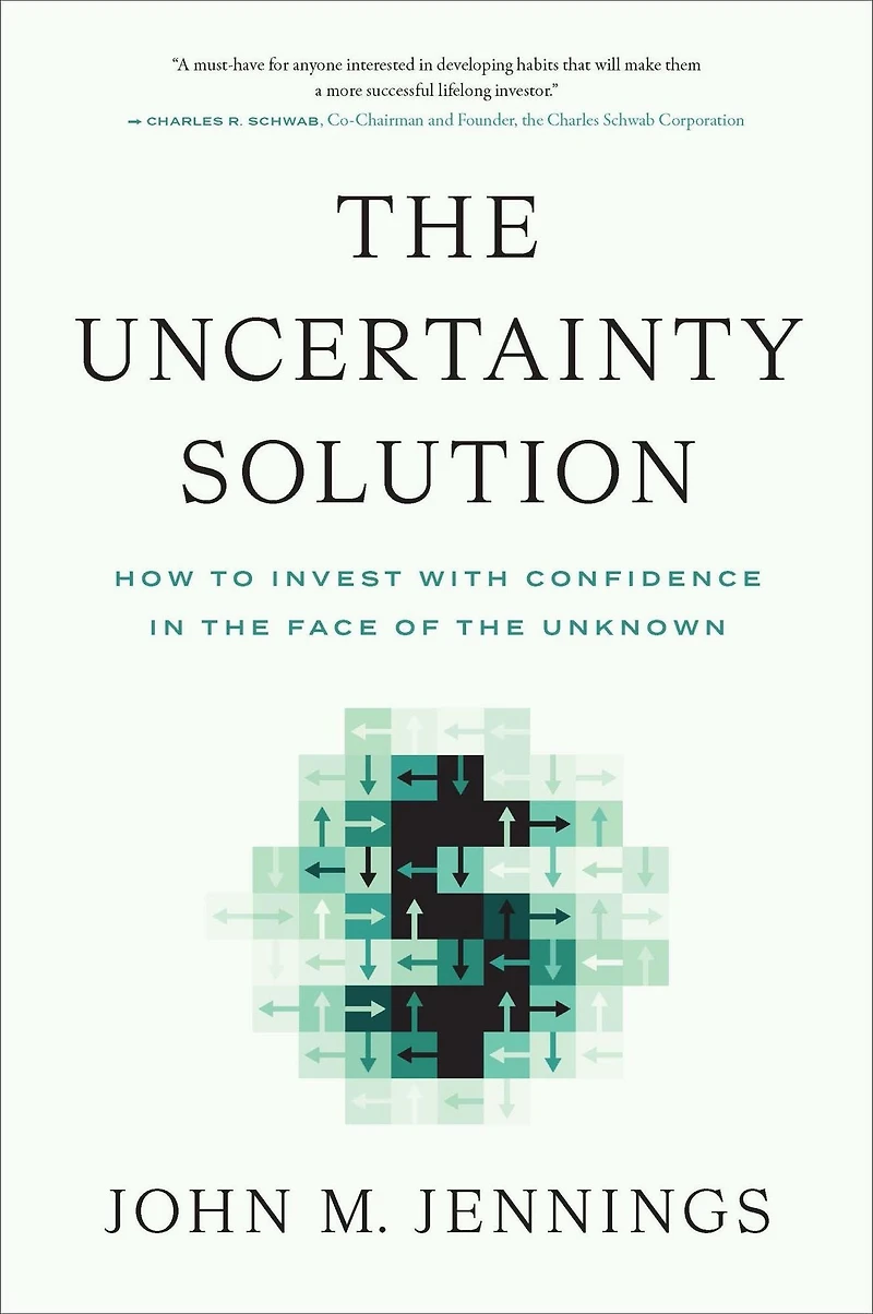 the Uncertainty Solution: How to Invest with Confidence Face of Unknown