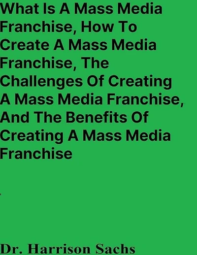 What Is A Mass Media Franchise And How To Create
