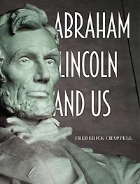Abraham Lincoln and Us